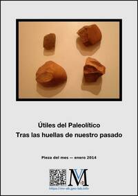 Enero – «Útiles del Paleolítico. Tras las huellas de nuestro pasado»